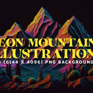 May include: Neon mountains illustration with vibrant colors of pink, yellow, and blue. The image features a stylized landscape with text that reads "NEON MOUNTAINS ILLUSTRATIONS" and "28 (6144 X 4096) PNG BACKGROUNDS" on a black background.