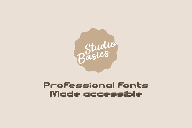 May include: A beige background with a brown, scalloped circle containing the words "Studio Basics" in white script. Below, the text reads "Professional Fonts Made accessible" in a brown, rounded font.