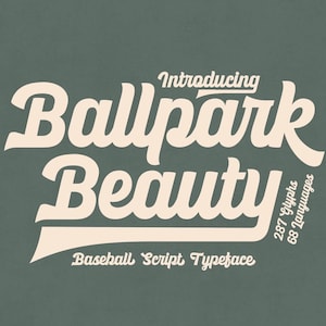 May include: A graphic design featuring the words "Introducing Ballpark Beauty" in a vintage baseball script font. The design includes the text "Baseball Script Typeface", "287 Glyphs", and "68 Languages" on a textured, muted green background.