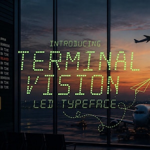 May include: An airport scene with the text "TERMINAL VISION LED TYPEFACE" in green pixelated font. A departures board lists flight times and destinations. An airplane takes off against a sunset backdrop.