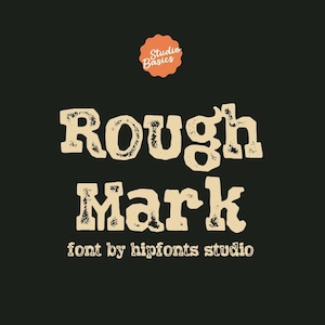 May include: Black background with the words "Rough Mark" in a distressed, off-white font. Below, the text "font by hipfonts studio" is displayed. A small orange badge with the words "Studio Basics" is at the top.