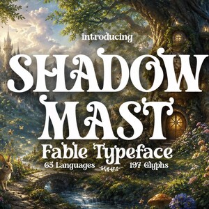 May include: An illustrated advertisement for the "SHADOW MAST" Fable Typeface. The image features a fantasy landscape with a castle, a bridge, a rabbit, and a deer. The text indicates 65 languages and 197 glyphs.