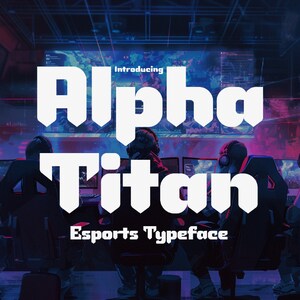 Alpha Titan: gedurfd esports-lettertype voor gaminglogo's, branding en promoties: scherp, futuristisch, meertalige ondersteuning. Direct downloaden.
