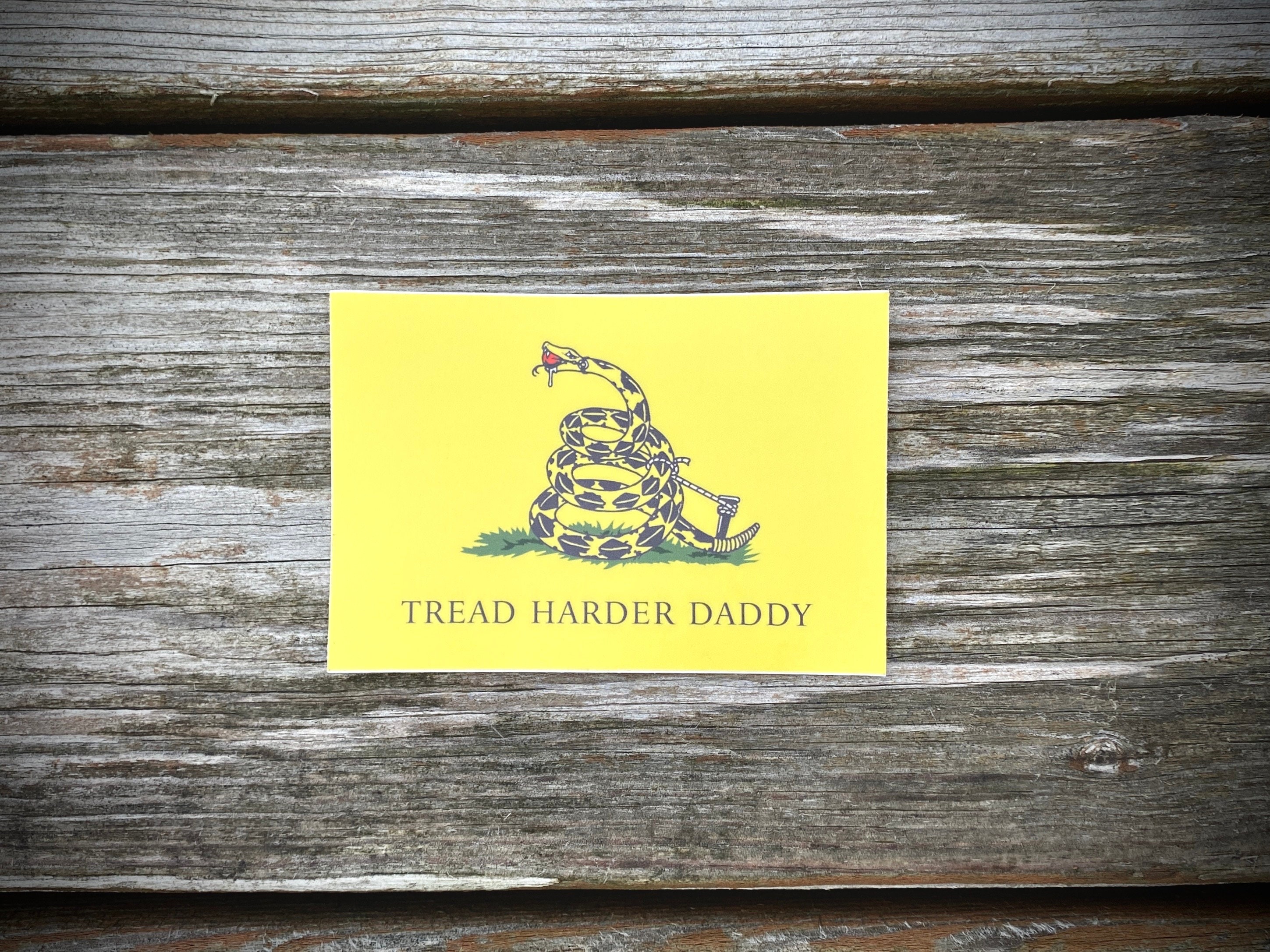 TREAD HARDER DADDY Vinyl Sticker Decal