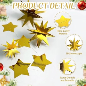 May include: Gold star garland with 3D stars. The garland is made of high-quality material and is sturdy, durable, and reusable.  PRODUCT DETAIL is written at the top of the image.