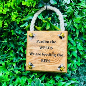 Pardon The Weeds We Are Feeding The Bees Sign Garden Decor Sign Save The Bees Planter Sign Bumble Bee Garden Sign Bee Gift Wildflower Garden