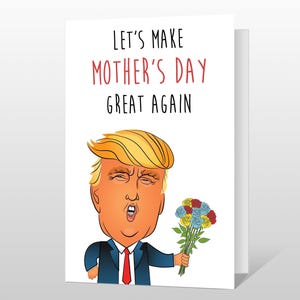 Donald Trump Funny Mothers Day Card - "Let's make mother's day great again" Funny Mothers Day Card - Trump Mothers Day Gift for her  mum mom