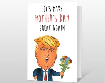 Funny Donald Trump Mother's Day Card – Political Humor Gift