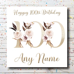 Personalised 100th Birthday Card - Custom 100 Card for women - Floral Birthday Card for mum / mom / mam / friend / nan / nanny / grandma