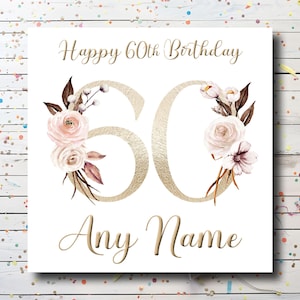 Personalised 60th Birthday Card -  Custom 60 Birthday Card for women - Floral Birthday Card for mum / mom / mam / friend / sister / auntie