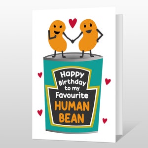 My Favourite Human Bean BIRTHDAY CARD - Funny Baked Bean Birthday card - for your best friend, family, lover, partner, husband, wife ect...