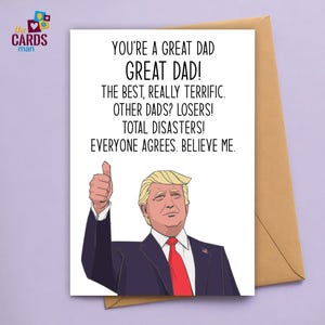 Father's Day Card - Donald Trump - You're a Great Dad, The best! really terrific! - Funny Fathers Day or Birthday for Dad Stepdad Husband