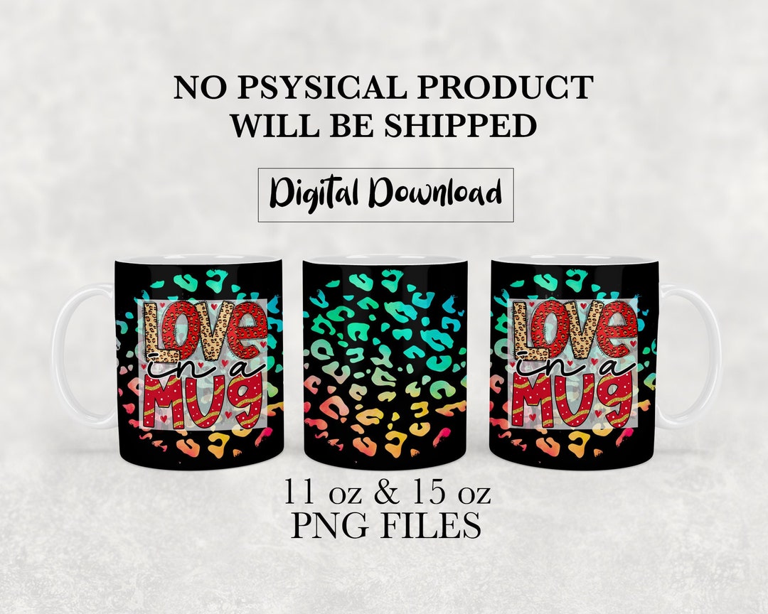 Love in a Mug Valentine's Day PNG File for 11 Oz & 15 Oz Etsy