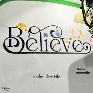 May include: Embroidery file for a Christmas design that says "Believe" with a Santa hat, snowflake, ornament, and reindeer antlers.