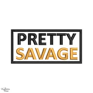 May include: Black and gold embroidery design with the text "PRETTY SAVAGE" inside a black square frame.