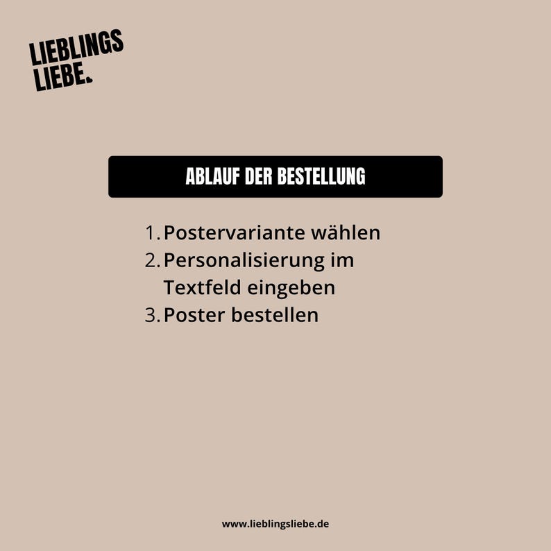 May include: A beige poster with black text. The top left corner has the words "LIEBLINGS LIEBE." The center of the poster has the words "ABLAUF DER BESTELLUNG" in a black rectangle. Below are three numbered steps in German. The website address is at the bottom.