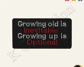 Growing old is Inevitable Growing up is Optional Words Slogan BIKERS Embroidered Iron on Sew On Patch Badge