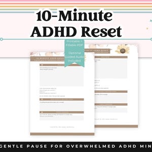 Può includere: Un PDF stampabile e compilabile intitolato "10-Minute ADHD Reset" con audio guidato opzionale. Il design presenta una palette di colori tenui con accenti floreali e il testo "A Gentle Pause for Overwhelmed ADHD Minds."