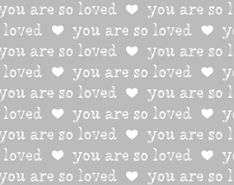May include: A repeating pattern of white hearts and the phrase "you are so loved" on a light gray background.