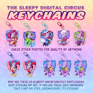 May include: A collection of ten acrylic keychains featuring various cartoon characters in sleeping poses, each with a Lock Way Art logo. The image includes the text THE SLEEPY DIGITAL CIRCUS KEYCHAINS and warnings about art theft and image quality.