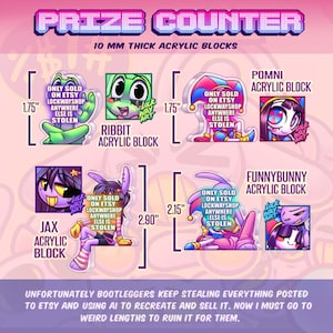 May include: A collection of 10 mm thick acrylic blocks featuring characters Ribbit, Pomni, Jax, and Funnybunny. Each block displays character art and text stating Only Sold On Etsy Lockwayshop Anywhere Else Is Stolen. Heights are 1.75, 2.15, and 2.90 inches.