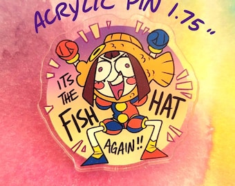 Fish Hat Pomni - Acrylic Pin
