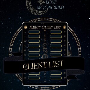 May include: A digital planner with a black ribbon and gold accents. The planner has a client list for the month of March with a celestial theme. The text "LOVE MOONCHILD" is at the top of the planner.