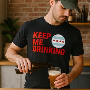 Keep Me Drinking Black Chicago T-Shirt