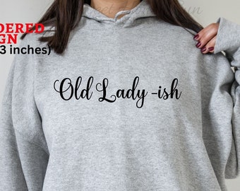 Old Lady -ish Premiun Hoodie, Embroidered Funny Womens Hoodie, Cute Sweatshirt for Her, Gift for Mom, Fall Cozy Hoodie,Funny Saying For Mom