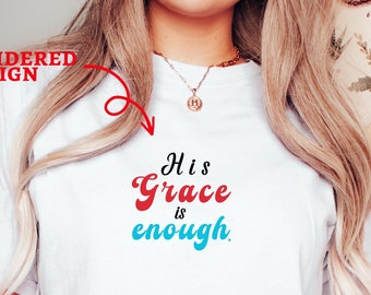 Embroidered Christian T-shirt, God's Grace, His Grace is Enough Shirt, Faith Shirt, Jesus Shirt, Christian Gift