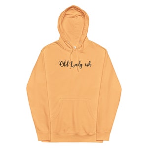 old lady ish midweight hoodie