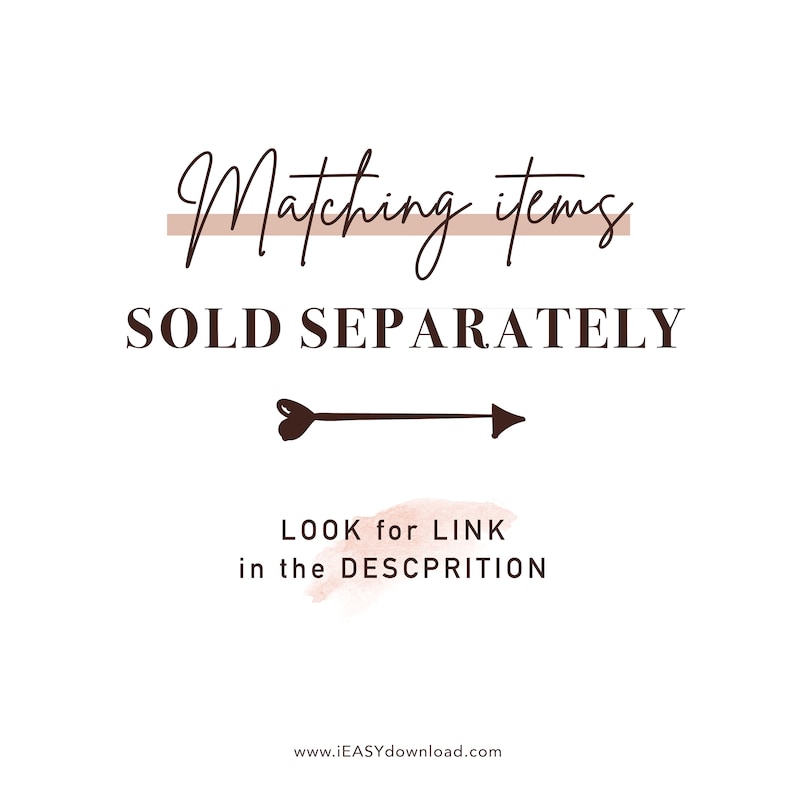 May include: A graphic with the text "Matching items SOLD SEPARATELY" with an arrow pointing to the right. The text "LOOK for LINK in the DESCRIPTION" is below the arrow.