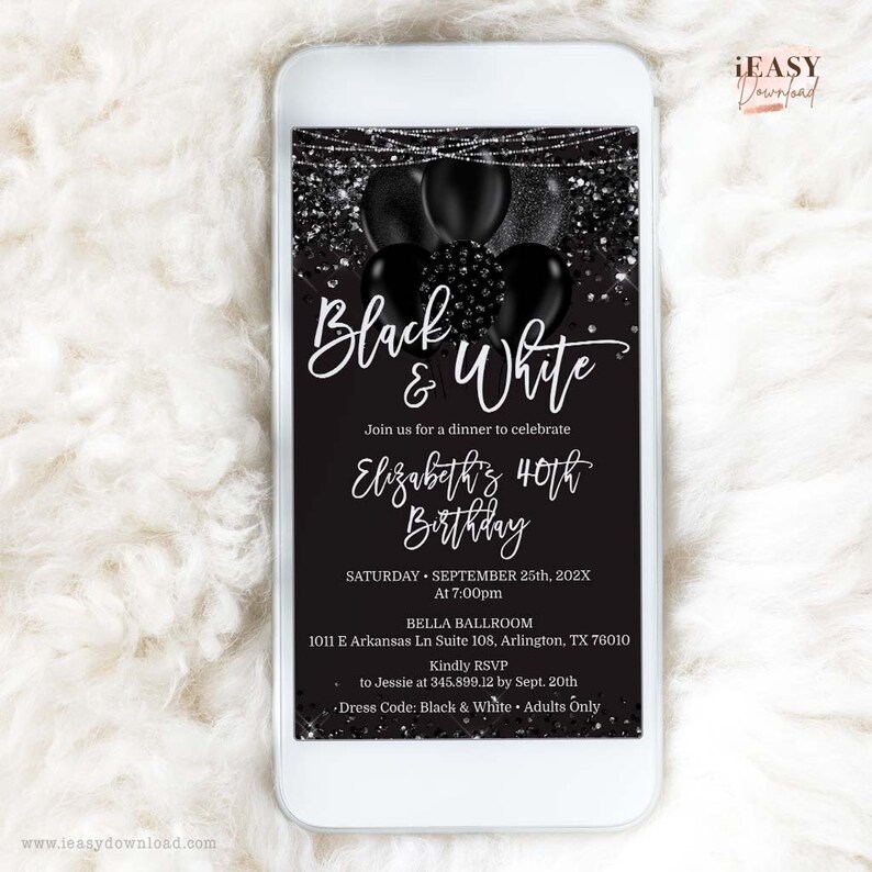 May include: Black and white birthday party invitation with a smartphone screen displaying a black background with silver glitter and black balloons. The text on the invitation reads "Black & White" and "Join us for a dinner to celebrate Elizabeth's 40th Birthday". The invitation also includes the date, time, location, and dress code.