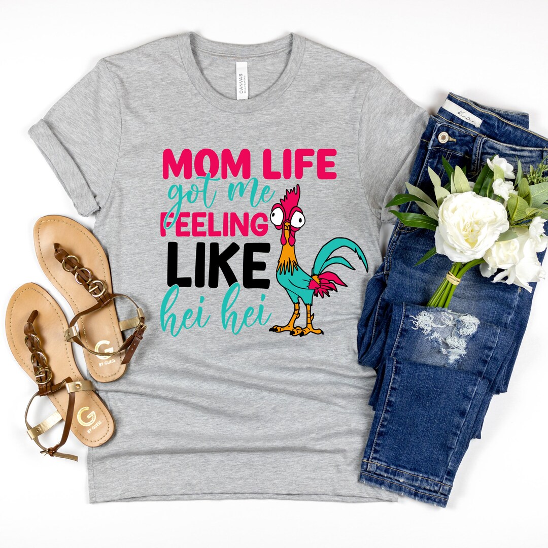Mom Life Shirt, Mom Life Got Me Feeling Like Hei Hei Shirt, Mothers Day