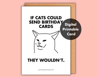 Printable Funny Cat Birthday Card, Cute Cat Lover Gift for her, Instant Download Digital Greeting Card Meme for him, Quirky Gift for friends