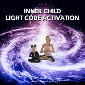 May include: Two people, an adult and a child, are sitting in a lotus position with their eyes closed. They are meditating in front of a swirling purple and blue galaxy background. The text "INNER CHILD LIGHT CODE ACTIVATION" is at the top of the image. The text "LoveMorningStarEtsy.com www.lovemorningstar.com" is at the bottom of the image.
