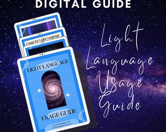 Light Language Usage Guide - Learn What Light Language Is and How to use it to benefit your life