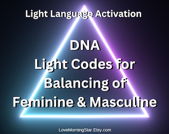 DNA Light Language Activations Balance the Feminine & Masculine, Light Language Codes Corrections of the Soul Patterning, DNA Blueprint