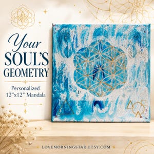 May include: A square canvas painting featuring a blue and white abstract background with a central gold geometric flower of life pattern. The text reads Your SOUL'S GEOMETRY Personalized 12"x12" Mandala. The artwork includes gold triangular accents.