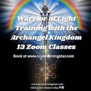 Warrior of Light Training: Archangel Healing & Protection, 13 Zoom Classes
