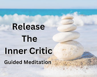 Release Inner Critic Guided Meditation, self love meditation, empowering guided meditation, download