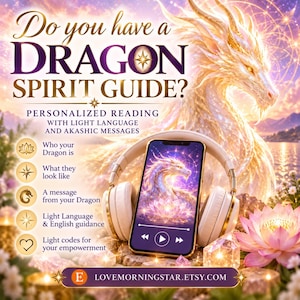 May include: A smartphone displaying a golden dragon illustration with headphones resting on it. Text reads: Do you have a DRAGON SPIRIT GUIDE? PERSONALIZED READING WITH LIGHT LANGUAGE AND AKASHIC MESSAGES. Includes list of features and LOVE-MORNINGSTAR.ETSY.COM.