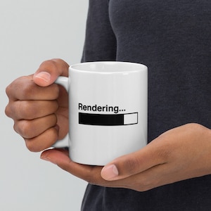 May include: White ceramic mug with a black progress bar and the text "Rendering..." printed on it.
