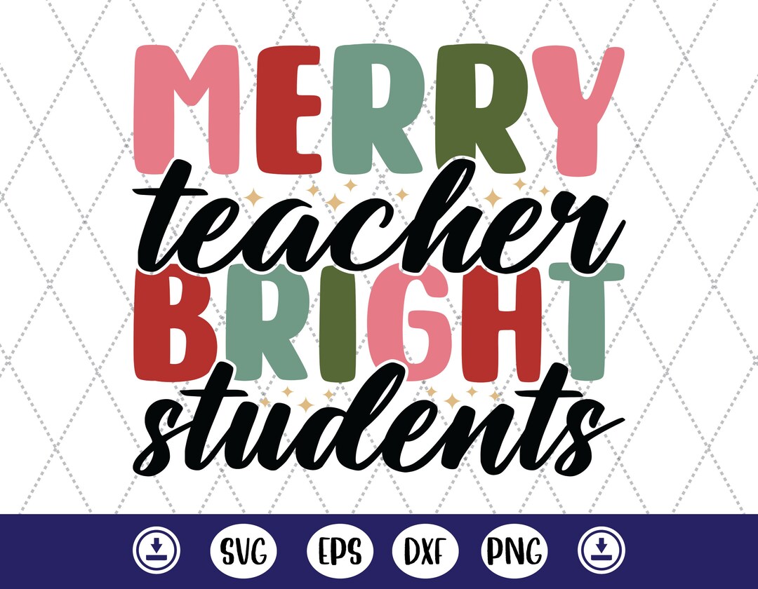 Merry Teacher Bright Students Svg File for Teacher. (Instant Download