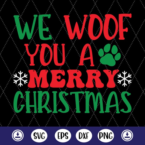 We Woof You a Merry Christmas SVG File, Merry christmas svg, Funny Dog Christmas svg, Waggy New Year, Cut file for cricut or Silhouette.