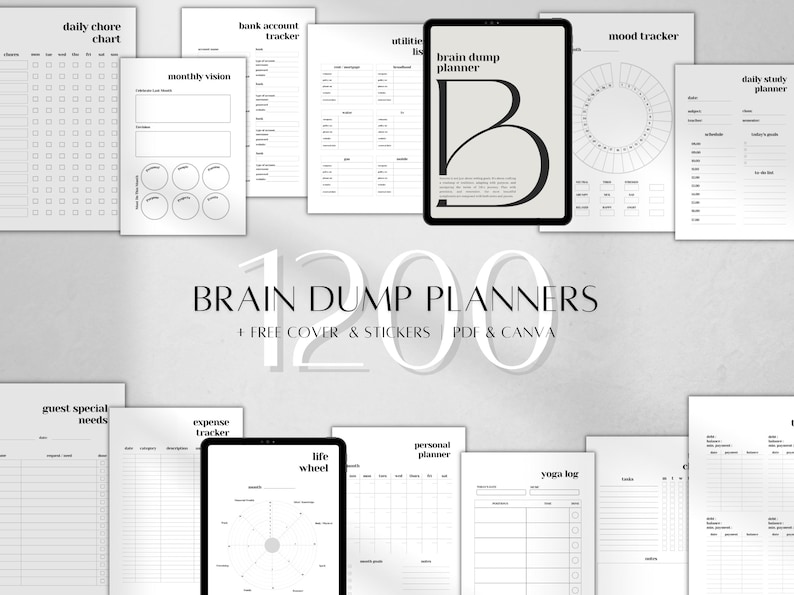 May include: A collection of digital planner pages in black and white, featuring various templates like a daily chore chart, bank account tracker, mood tracker, and yoga log. The text 1200 BRAIN DUMP PLANNERS + FREE COVER & STICKERS | PDF & CANVA is centered.