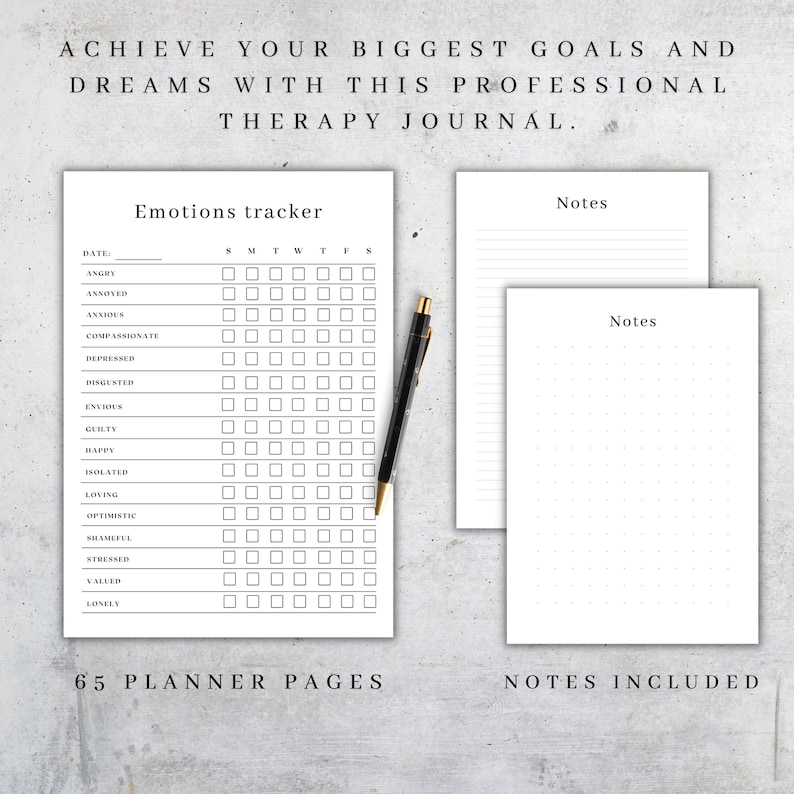 May include: A black and white printable therapy journal with a page for tracking emotions and a page for notes. The emotions tracker page has a grid with days of the week and a list of emotions to check off. The notes page has lined paper. The text on the page reads "Achieve your biggest goals and dreams with this professional therapy journal." and "65 planner pages" and "Notes included".