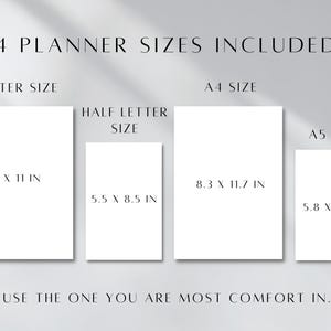 May include: Four different sizes of planner templates are shown with their dimensions in inches. The text "4 PLANNER SIZES INCLUDED" is at the top of the image. The text "USE THE ONE YOU ARE MOST COMFORT IN." is at the bottom of the image.