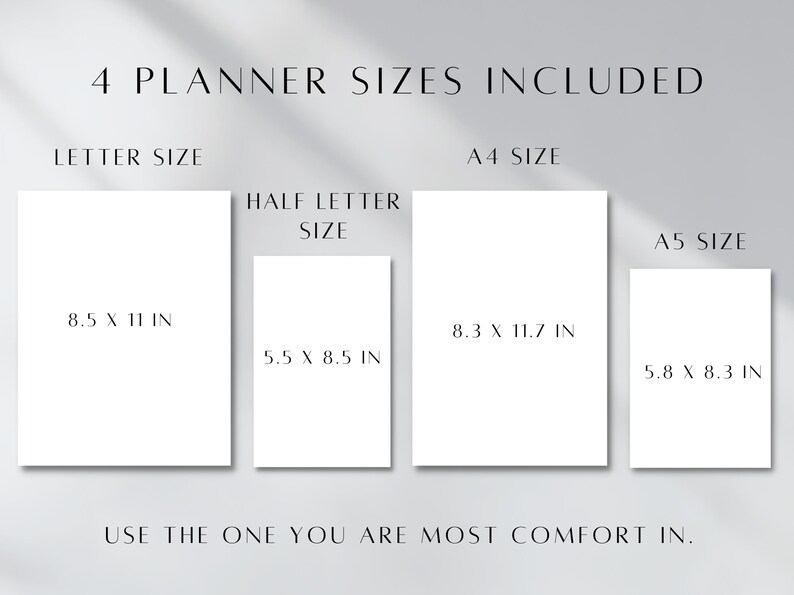 May include: Four different sizes of planner templates are shown with their dimensions in inches. The text "4 PLANNER SIZES INCLUDED" is at the top of the image. The text "USE THE ONE YOU ARE MOST COMFORT IN." is at the bottom of the image.