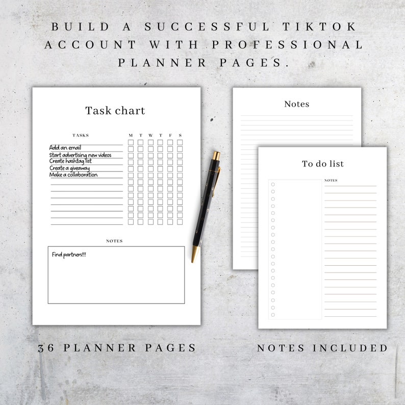 May include: A set of white planner pages with black text, including a task chart, to-do list, and notes pages. A black and gold pen rests on the pages. The text reads "Build a successful TikTok account with professional planner pages."